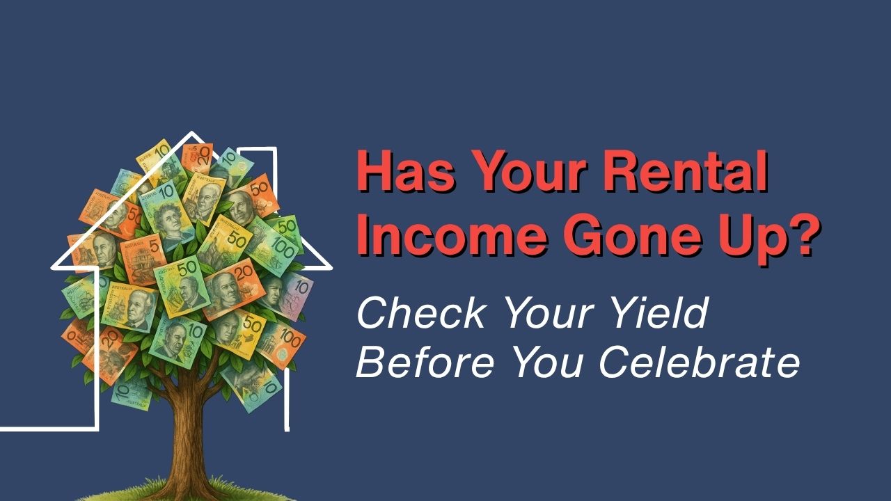 Has Your Rental Income Gone Up Check Your Yield Before You Celebrate
