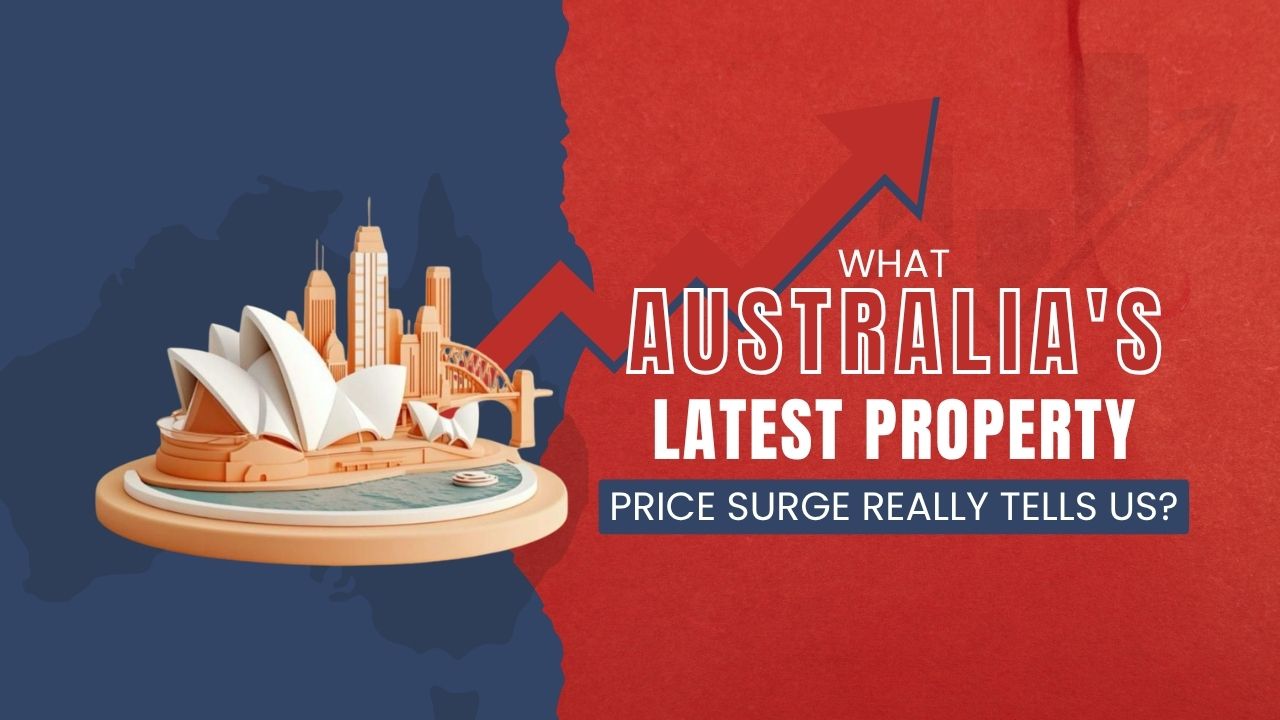 What Australia’s Latest Property Price Surge Really Tells Us (Hint: It’s Not Just About Sydney)
