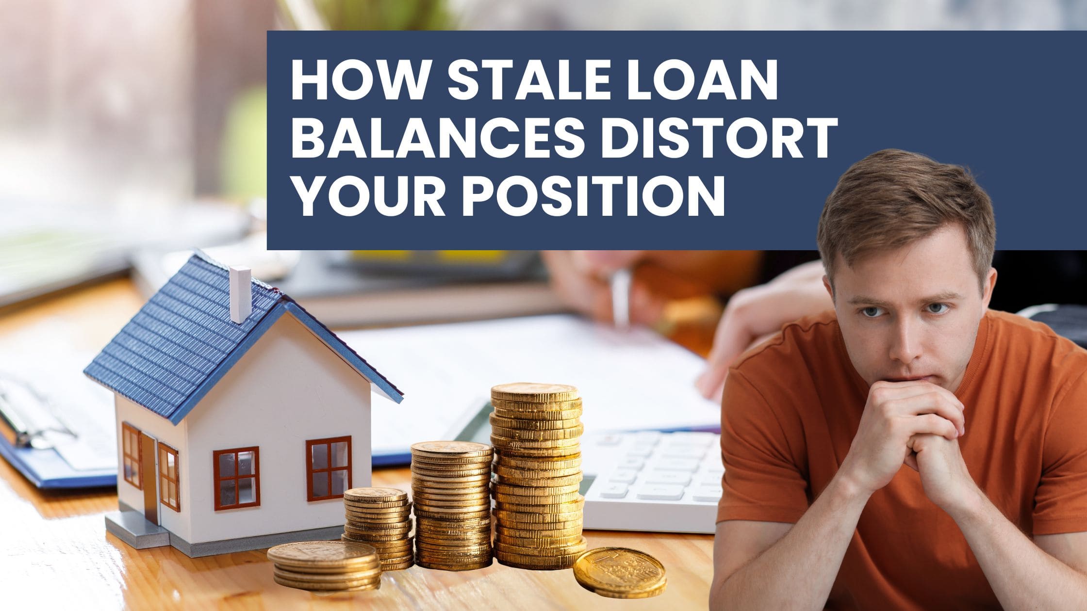 how stale loan balances distort your position